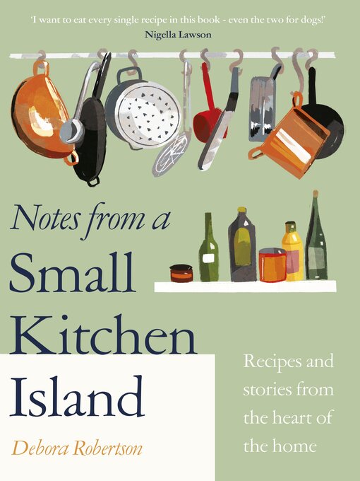 Title details for Notes from a Small Kitchen Island by Debora Robertson - Available